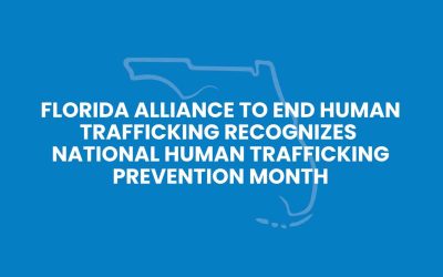 Florida Alliance to End Human Trafficking Recognizes National Human Trafficking Prevention Month